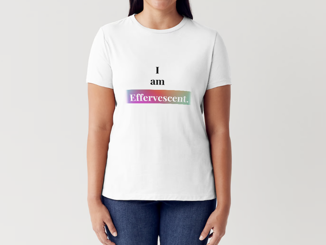 White t-shirt with I am Effervescent design