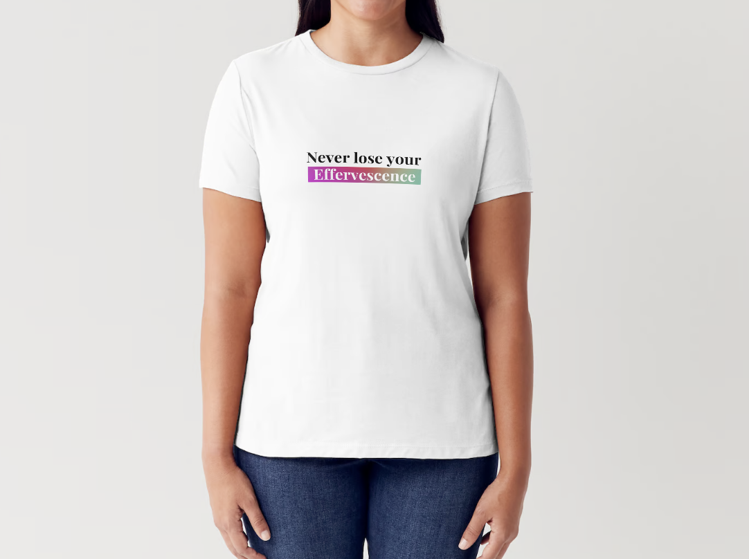 White t-shirt with Never Lose Your Effervescence design
